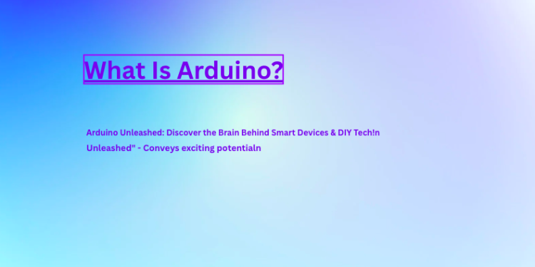 What Is Arduino? The Secret Weapon Powering 10M+ Inventors Worldwide!, the Brain Behind Smart Devices & DIY Tech